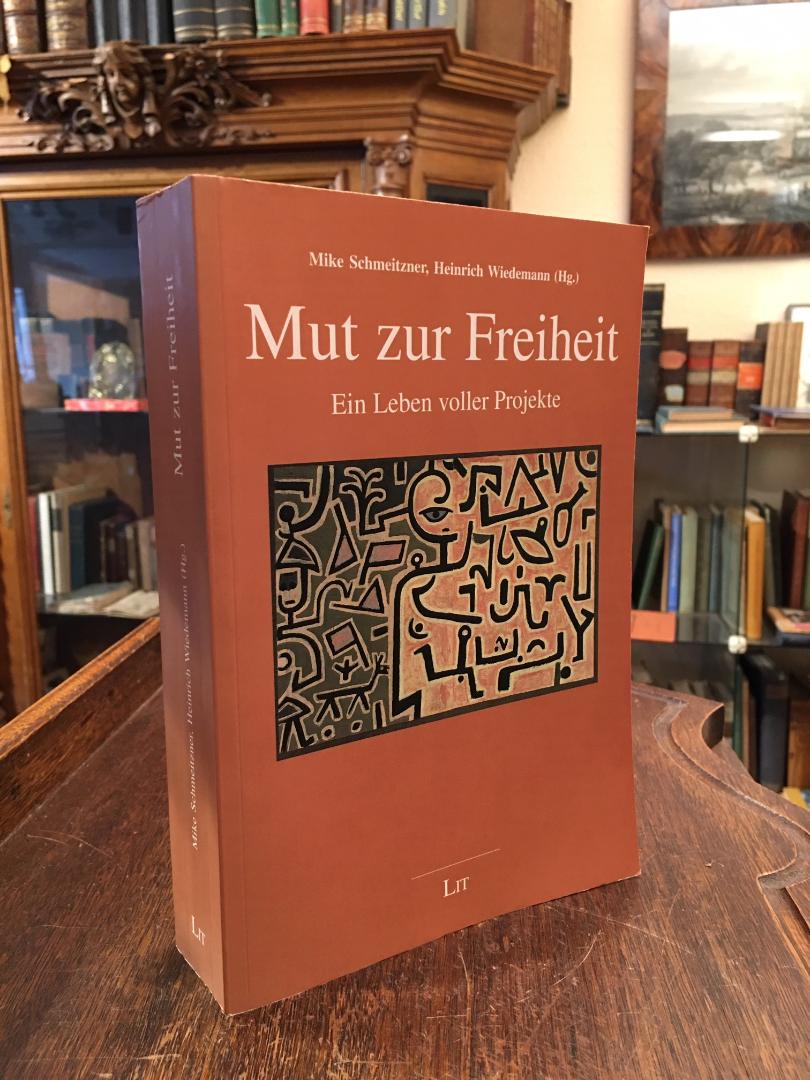 Mut zur Freiheit : Ein Leben voller Projekte : Festschrift zum 80. Geburtstag von Wolfgang Marcus. - Marcus, Wolfgang (1927-2016). - Schmeitzner, Mike / Wiedemann, Heinrich (Hrsg)