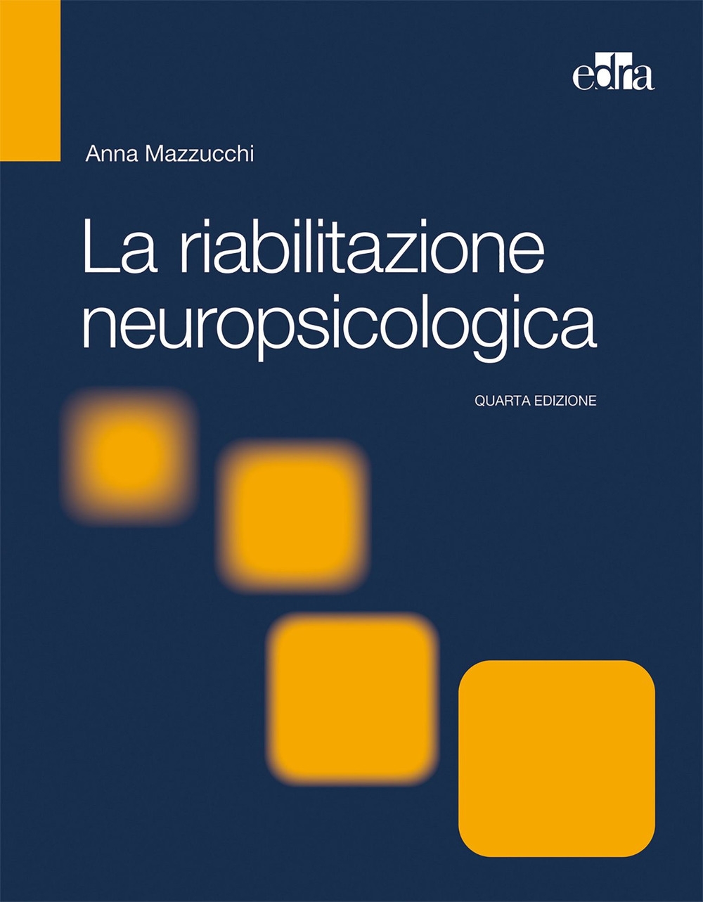 RIABILITAZIONE NEUROPSICOLOGICA 4ED.