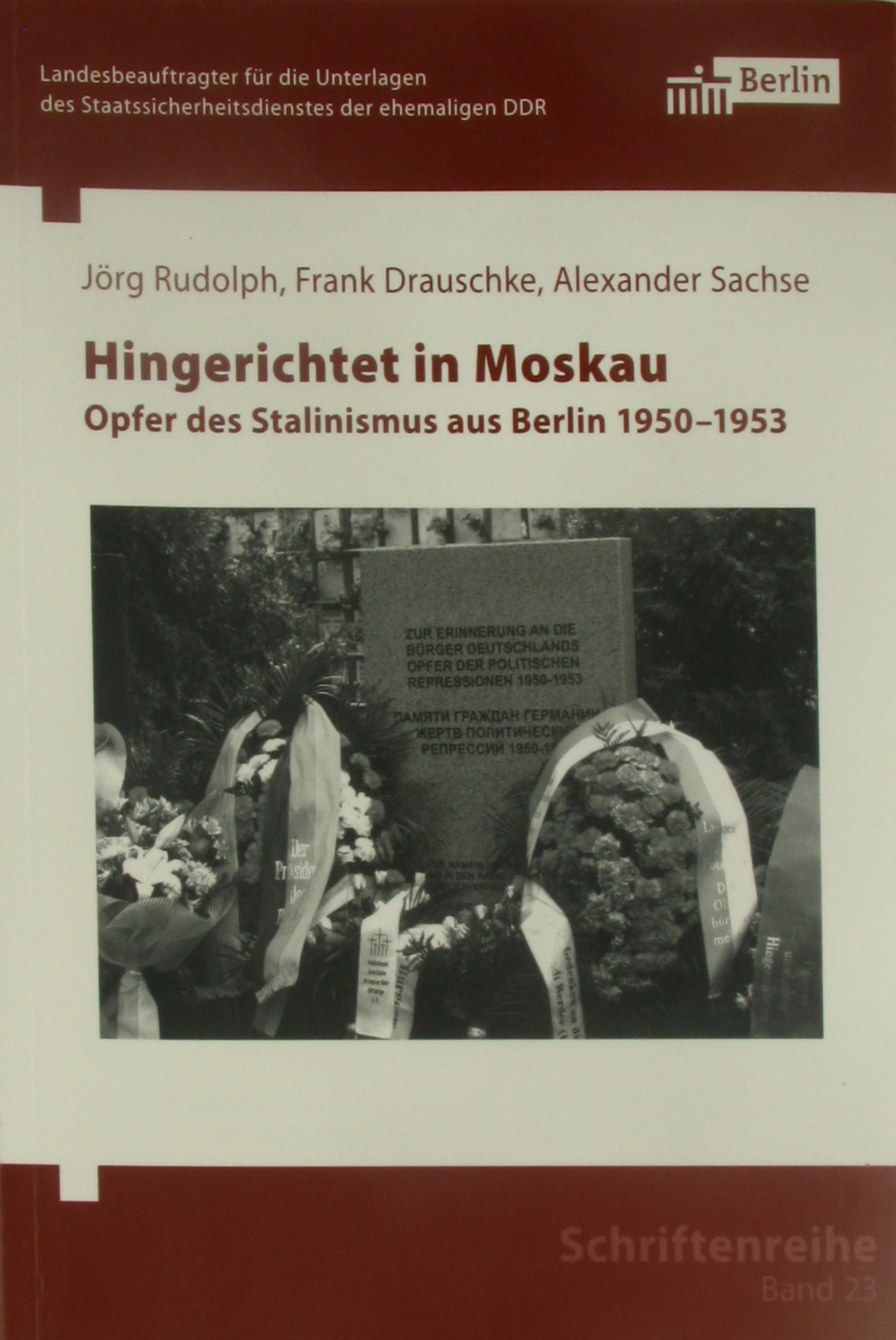 Hingerichtet in Moskau. Opfer des Stalinismus aus Berlin 1950-1953., - Rudolph, Jörg, Frank Drauschke und Alexander Sachse