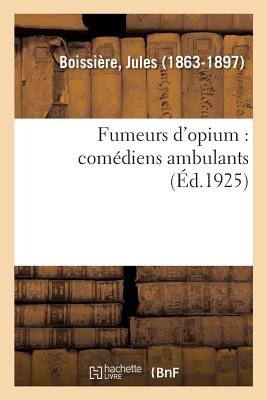 Fumeurs d'Opium: Comï¿½diens Ambulants (Paperback or Softback) - Boissiere-J