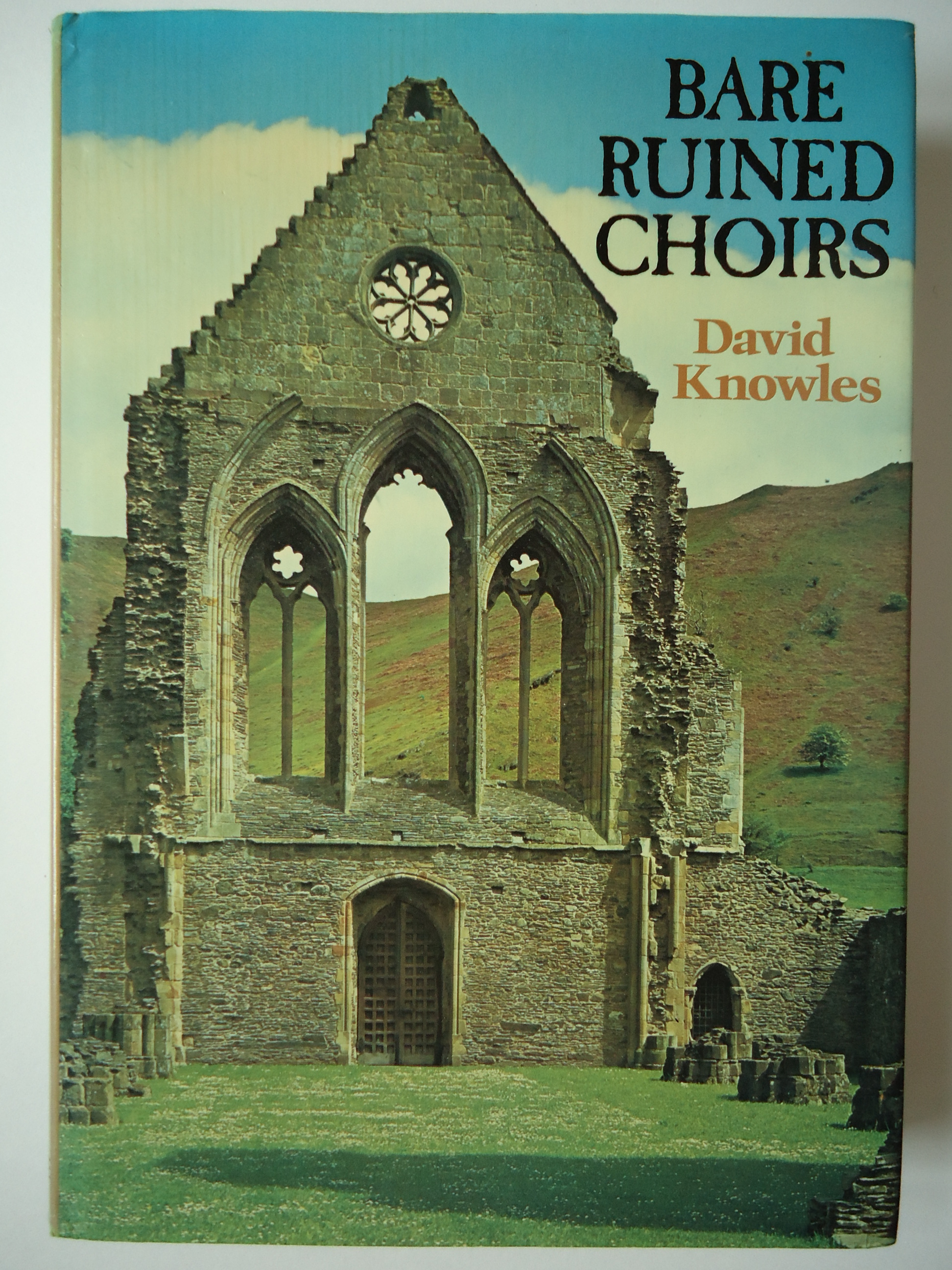 BARE RUINED CHOIRS. The Dissolution of the English Monasteries - Knowles, David