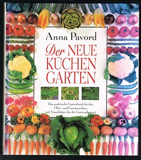 Der neue Küchengarten: Das praktische Gartenbuch für den Obst- und Gemüseanbau. Mit Vorschlägen für die Gartenplanung. - - Pavord, Anna