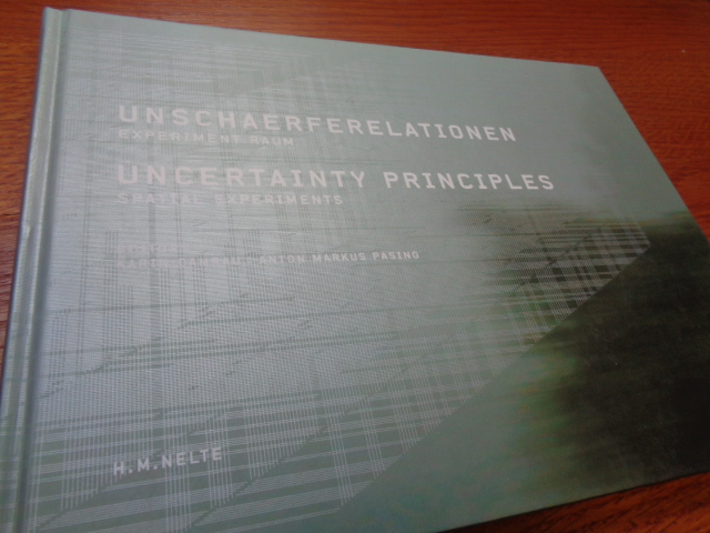 Unschaerferelationen. Experiment Raum. Uncertainty Principles. Spatial Experiments. - DAMRAU, KARIN & ANTON MARKUS PASING (eds.).