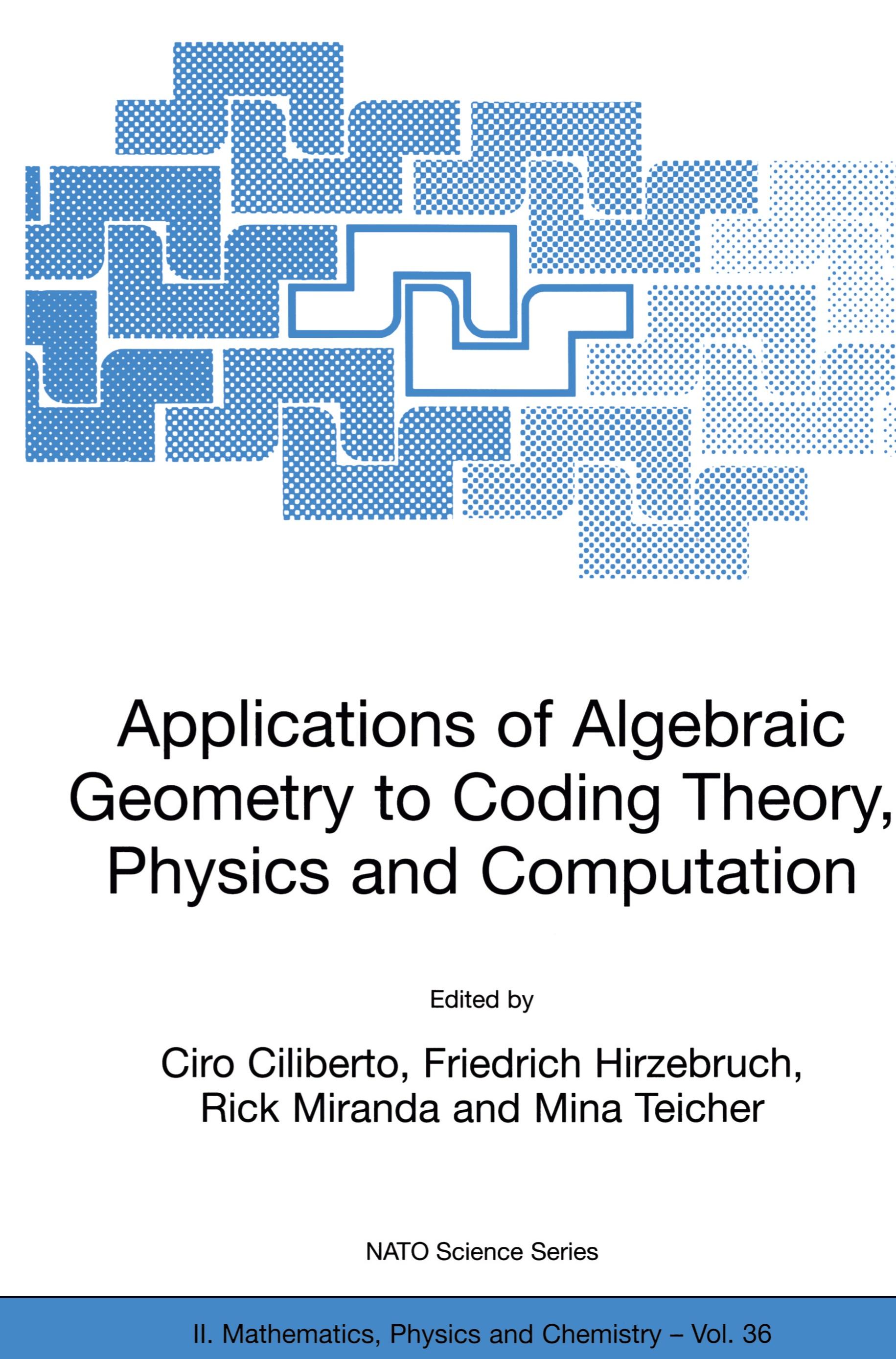 Applications of Algebraic Geometry to Coding Theory, Physics and Computation - Ciliberto, Ciro|Hirzebruch, Friedrich|Miranda, Rick|Teicher, Mina