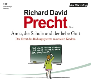 Anna, die Schule und der liebe Gott - Richard David Precht