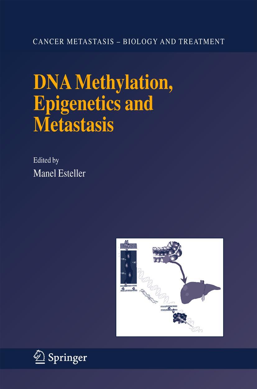 DNA Methylation, Epigenetics and Metastasis - Esteller, M.