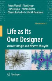 Life as Its Own Designer - Anton Markoš|Filip Grygar|László Hajnal|Karel Kleisner|Zdenek Kratochvíl|Zdenek Neubauer