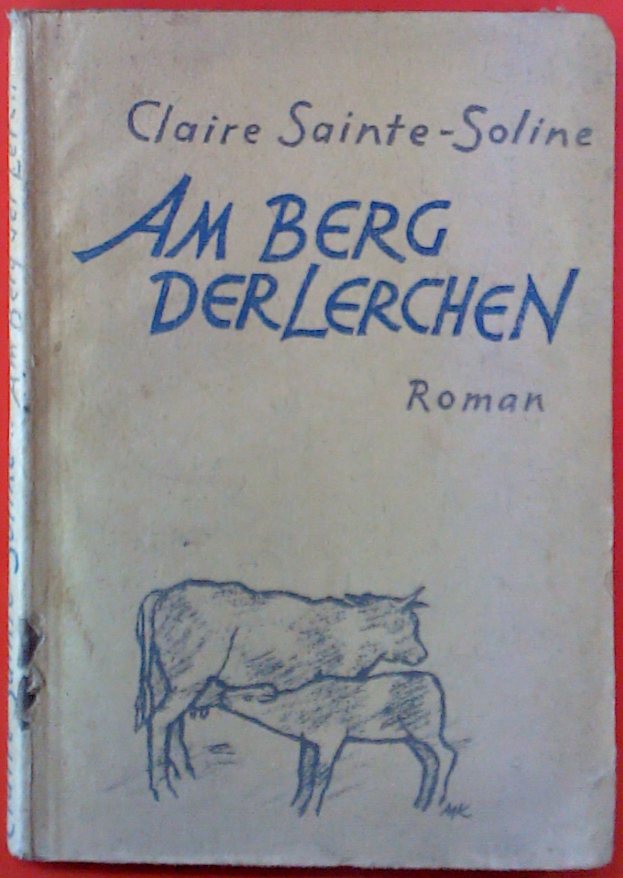 Am Berg der Lerchen. Roman. - Claire Sainte-Soline