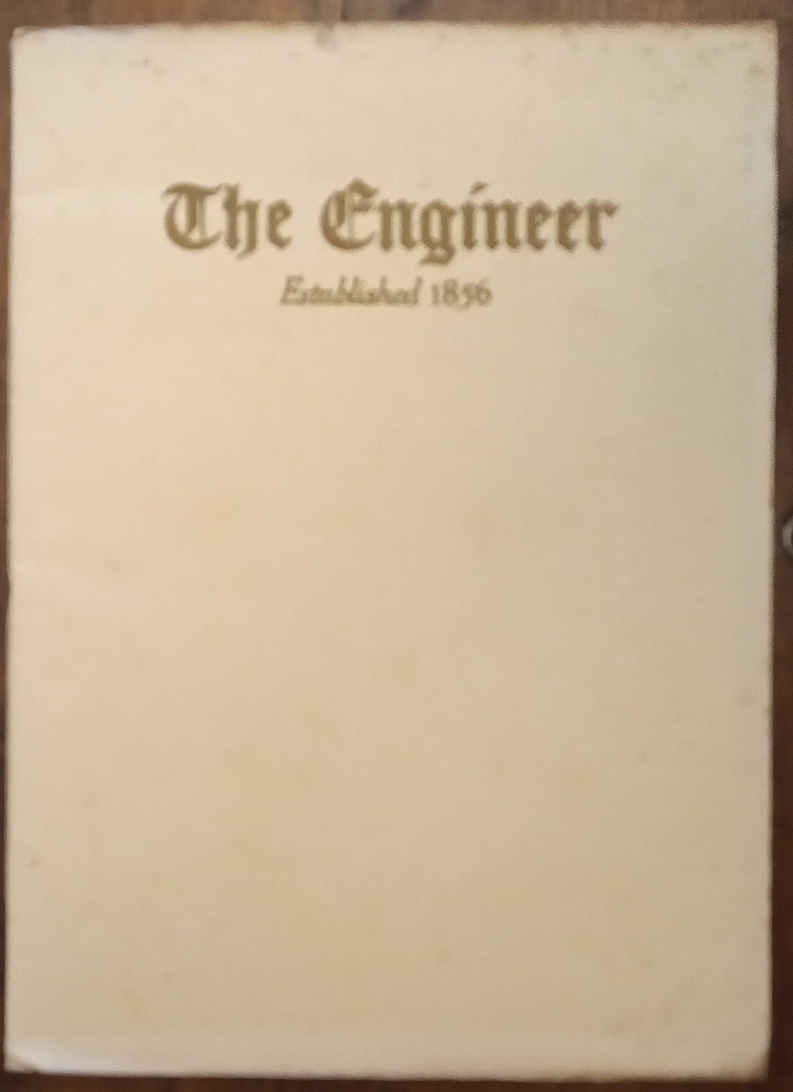 The Engineer. Established 1856. The Foremost British Technical Journal ...