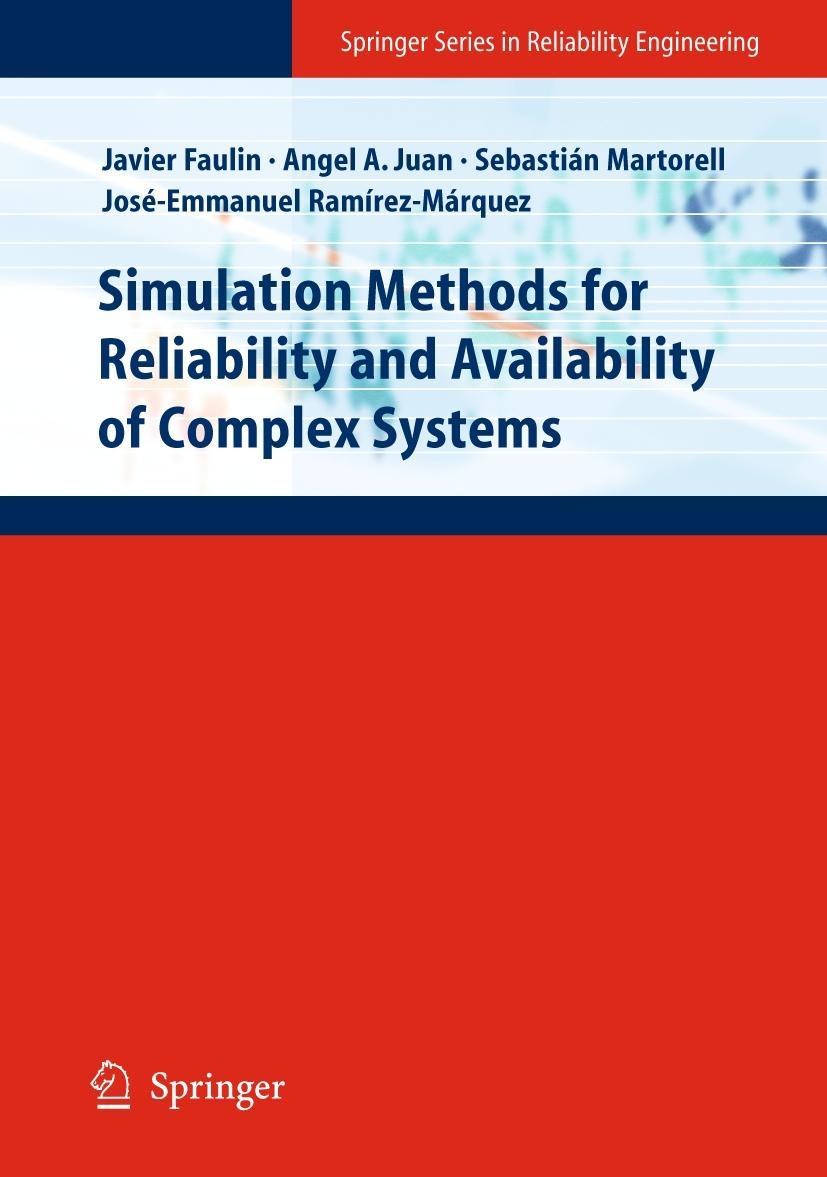 Simulation Methods for Reliability and Availability of Complex Systems - Faulin Fajardo, Javier|Juan Perez, Angel Alejandro|Martorell Alsina, SebastiÃ¡n Salvador|Ramirez-Marquez, Jose Emmanuel