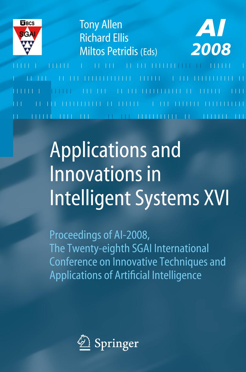 Applications and Innovations in Intelligent Systems XVI - Allen, Tony|Ellis, Richard|Petridis, Miltos