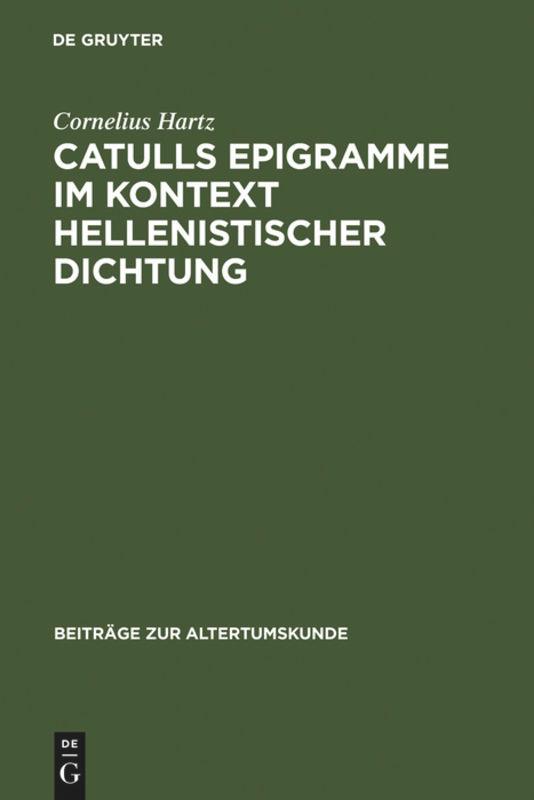 Catulls Epigramme im Kontext hellenistischer Dichtung - Hartz, Cornelius