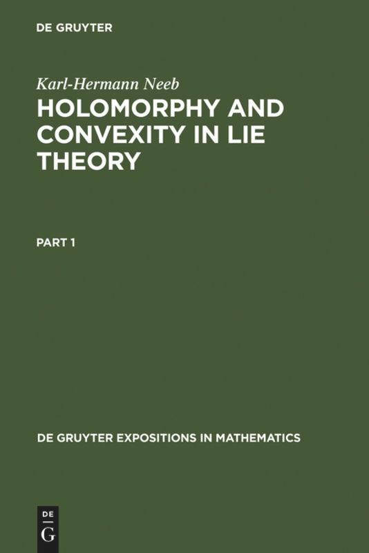 Holomorphy and Convexity in Lie Theory - Karl-Hermann Neeb