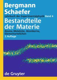 Lehrbuch der Experimentalphysik 4. Bestandteile der Materie - Bergmann, Ludwig|Schaefer, Clemens