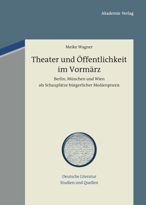 Theater und Öffentlichkeit im Vormaerz - Wagner, Meike