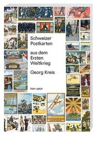 Schweizer Postkarten aus dem 1. Weltkrieg - Kreis, Georg