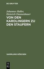 Von den Karolingern zu den Staufern - Haller, Johannes|Dannenbauer, Heinrich