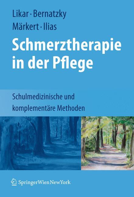 Schmerztherapie in der Pflege - Likar, Rudolf|Bernatzky, Günther|Märkert, Dieter