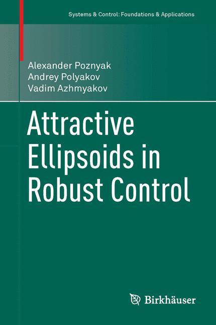 Attractive Ellipsoids in Robust Control - Alexander Poznyak|Andrey Polyakov|Vadim Azhmyakov