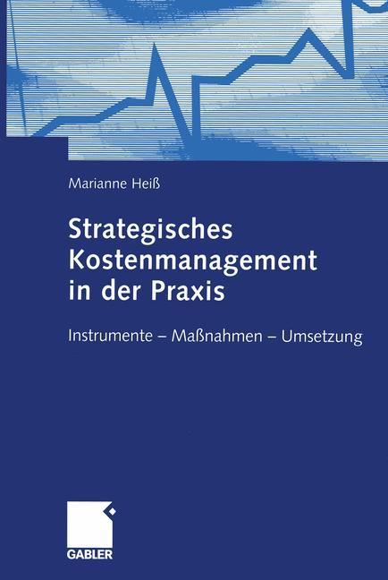 Strategisches Kostenmanagement in der Praxis - Marianne HeiÃƒÂŸ