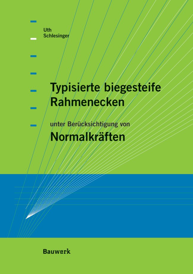 Typisierte biegesteife Rahmenecken - Uth, Hans-Joachim|Schlesinger, Felix