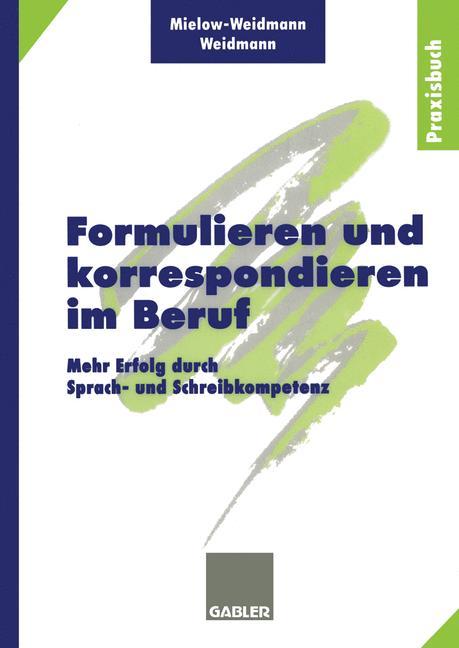 Formulieren und korrespondieren im Beruf - Ute Mielow-Weidmann|Paul Weidmann