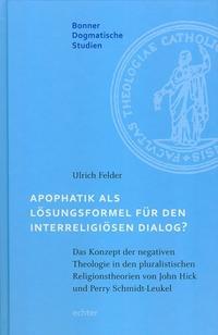 Apophatik als LÃƒÂ¶sungsformel fÃƒÂ¼r den interreligiÃƒÂ¶sen Dialog? - Felder, Ulrich