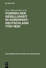 Formen der Geselligkeit in Nordwestdeutschland 1750-1820 - Albrecht, Peter|BÃ¶deker, Hans E.|Hinrichs, Ernst