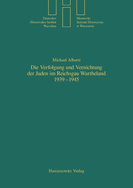 Die Verfolgung und Vernichtung der Juden im Reichsgau Wartheland 1939-1945 - Alberti, Michael