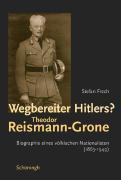 Wegbereiter Hitlers? Theodor Reismann-Grone - Frech, Stefan