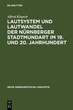 Lautsystem und Lautwandel der Nürnberger Stadtmundart im 19. und 20. Jahrhundert - Klepsch, Alfred
