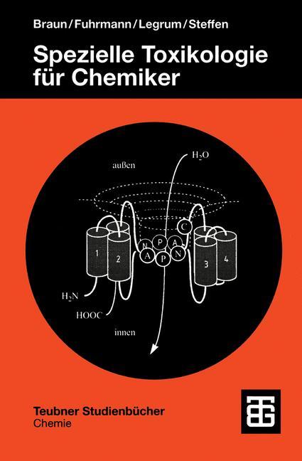 Spezielle Toxikologie fü Chemiker - Rainer Braun|Günter Fred Fuhrmann|Wolfgang Legrum|Christian Steffen