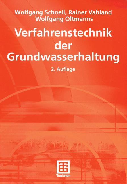 Verfahrenstechnik der Grundwasserhaltung - Wolfgang Schnell|Rainer Vahland|Wolfgang Oltmanns