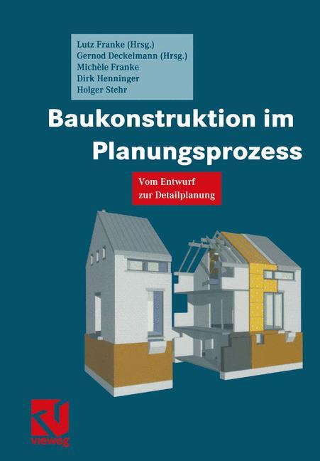 Baukonstruktion im Planungsprozess - Franke, Lutz|Deckelmann, Gernod