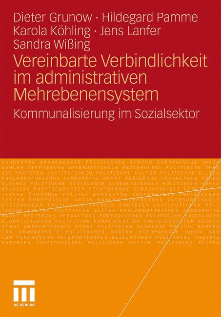 Vereinbarte Verbindlichkeit im administrativen Mehrebenensystem - Grunow, Dieter|Pamme, Hildegard|Köhling, Karola