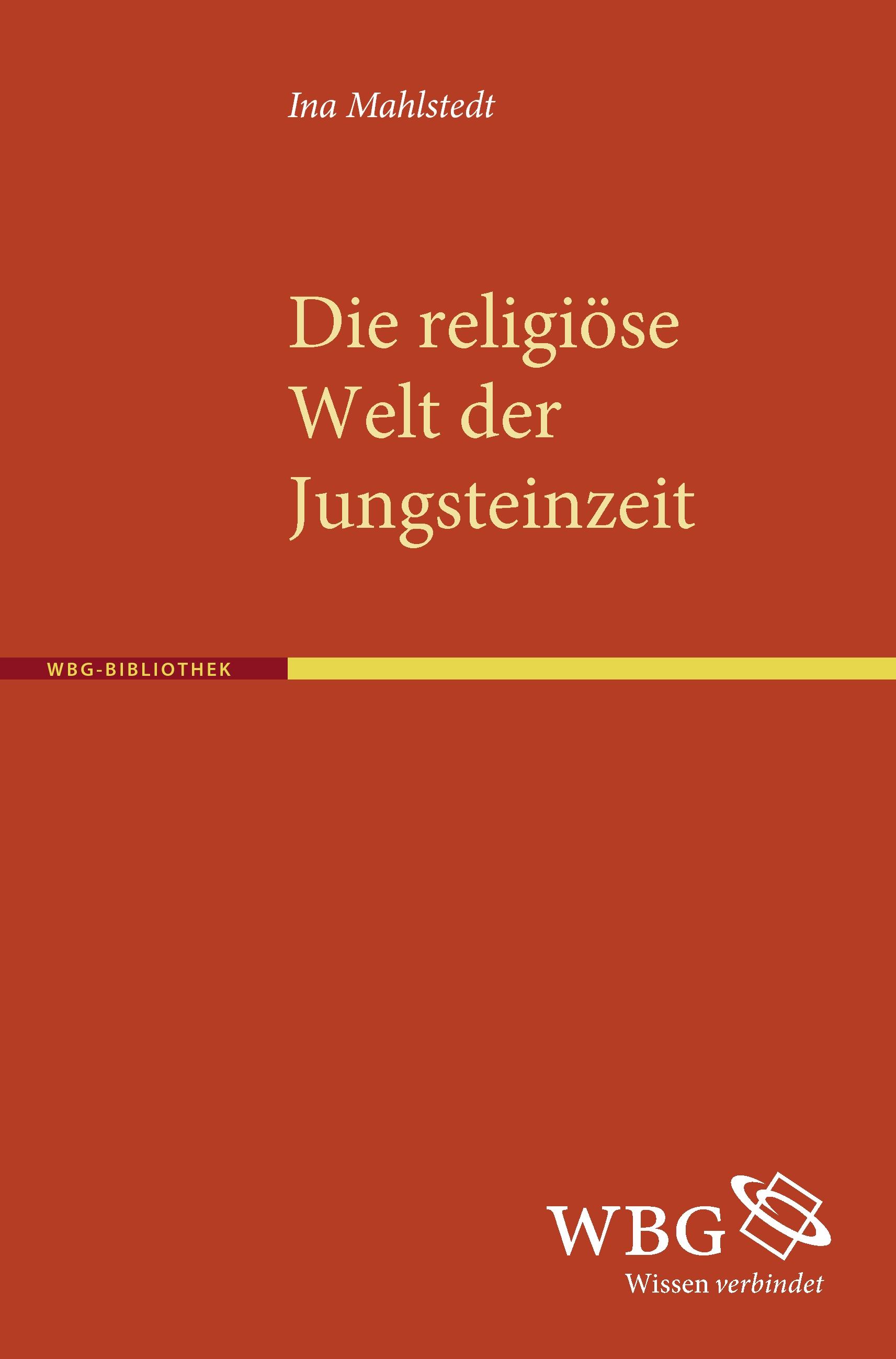 Die religioese Welt der Jungsteinzeit - Mahlstedt, Ina