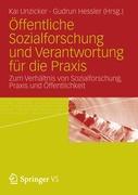 Öffentliche Sozialforschung und Verantwortung für die Praxis - Unzicker, Kai|Hessler, Gudrun