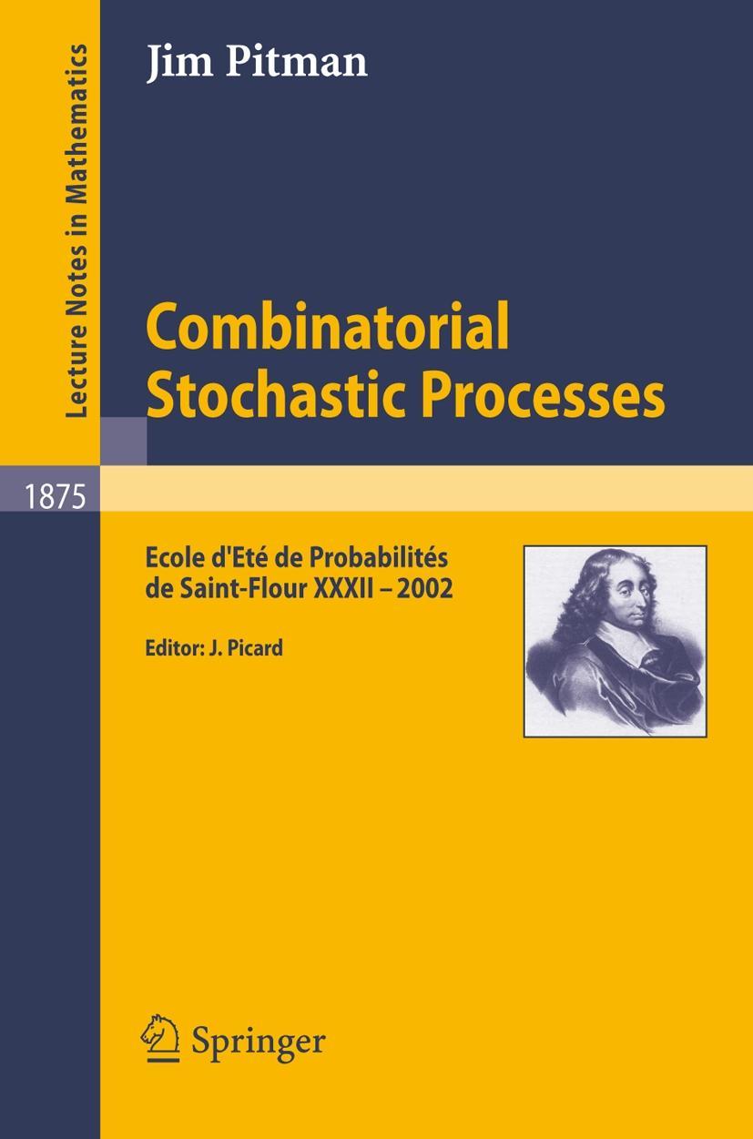 Combinatorial Stochastic Processes - Jim Pitman