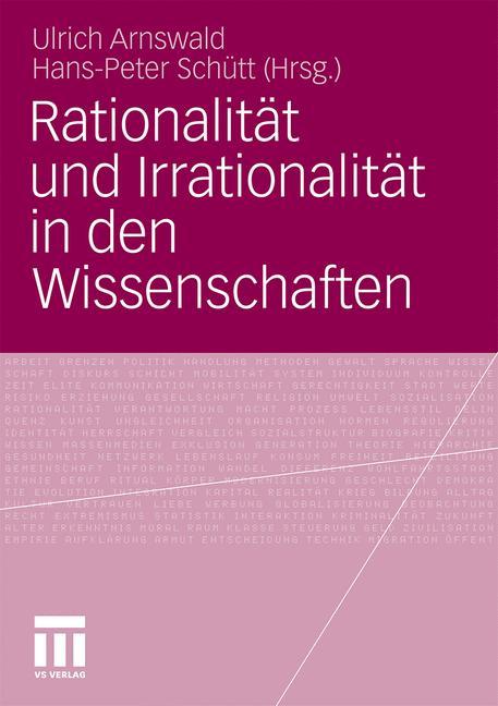 Rationalitaet und Irrationalitaet in den Wissenschaften - Arnswald, Ulrich|Schütt, Hans-Peter