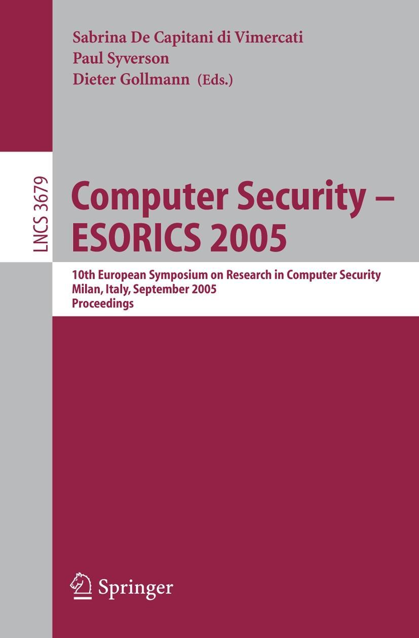 Computer Security - ESORICS 2005 - De Capitani di Vimercati, Sabrina|Syverson, Paul|Gollmann, Dieter