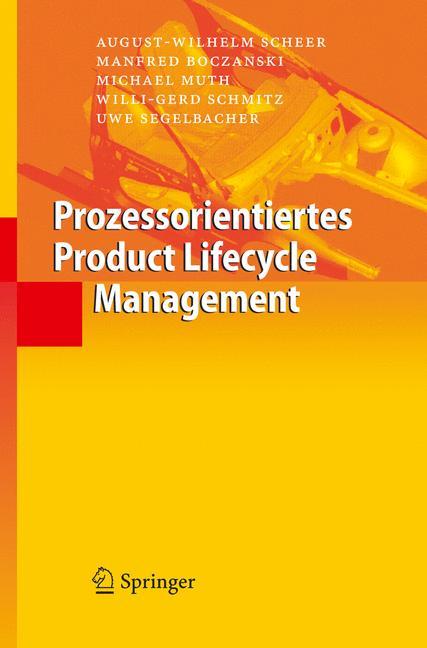 Prozessorientiertes Product Lifecycle Management - August-Wilhelm Scheer|Manfred Boczanski|Michael Muth|Willi-Gerd Schmitz|Uwe Segelbacher