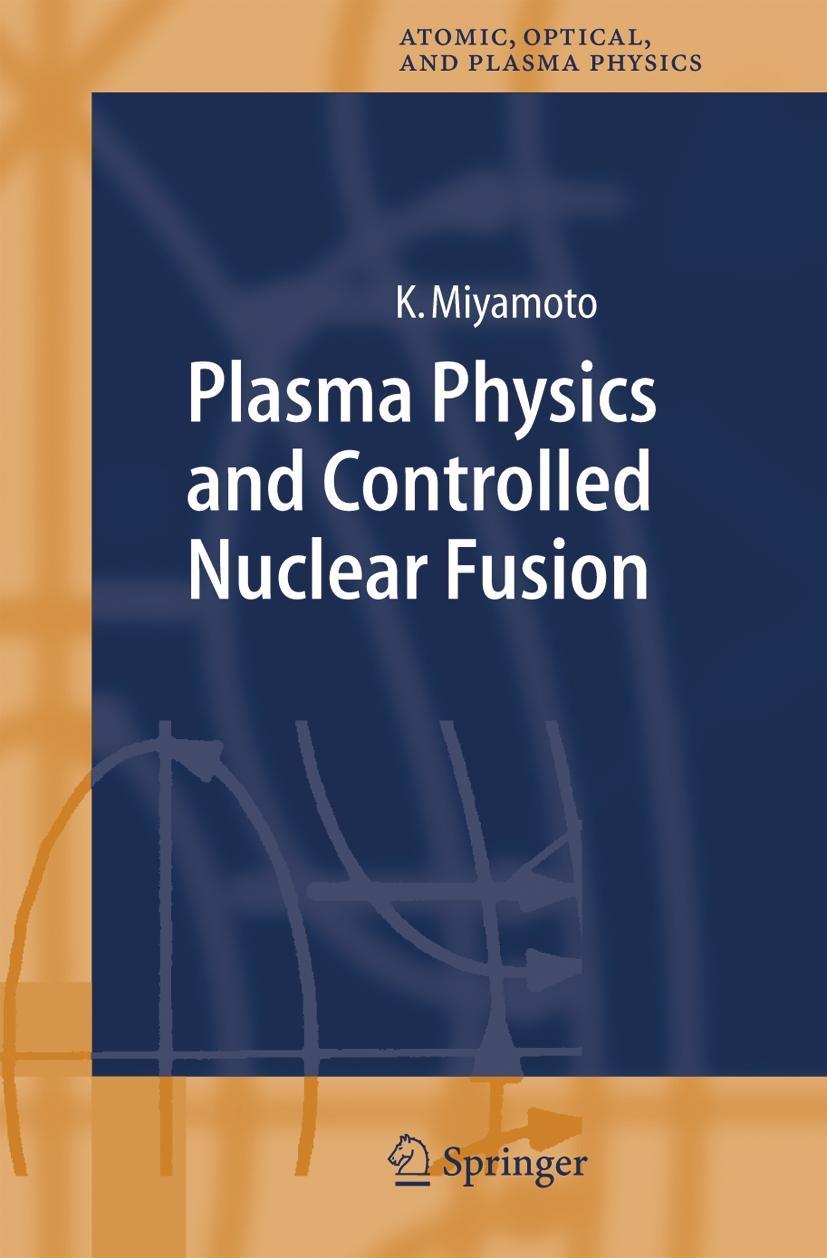 Plasma Physics and Controlled Nuclear Fusion - Kenro Miyamoto