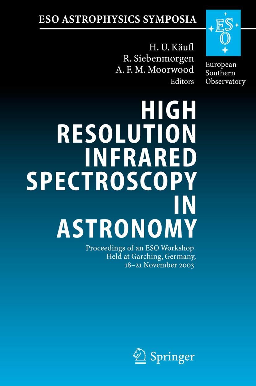 High Resolution Infrared Spectroscopy in Astronomy - KÃ¤ufl, Hans Ulrich|Siebenmorgen, Ralf|Moorwood, Alan F.M.