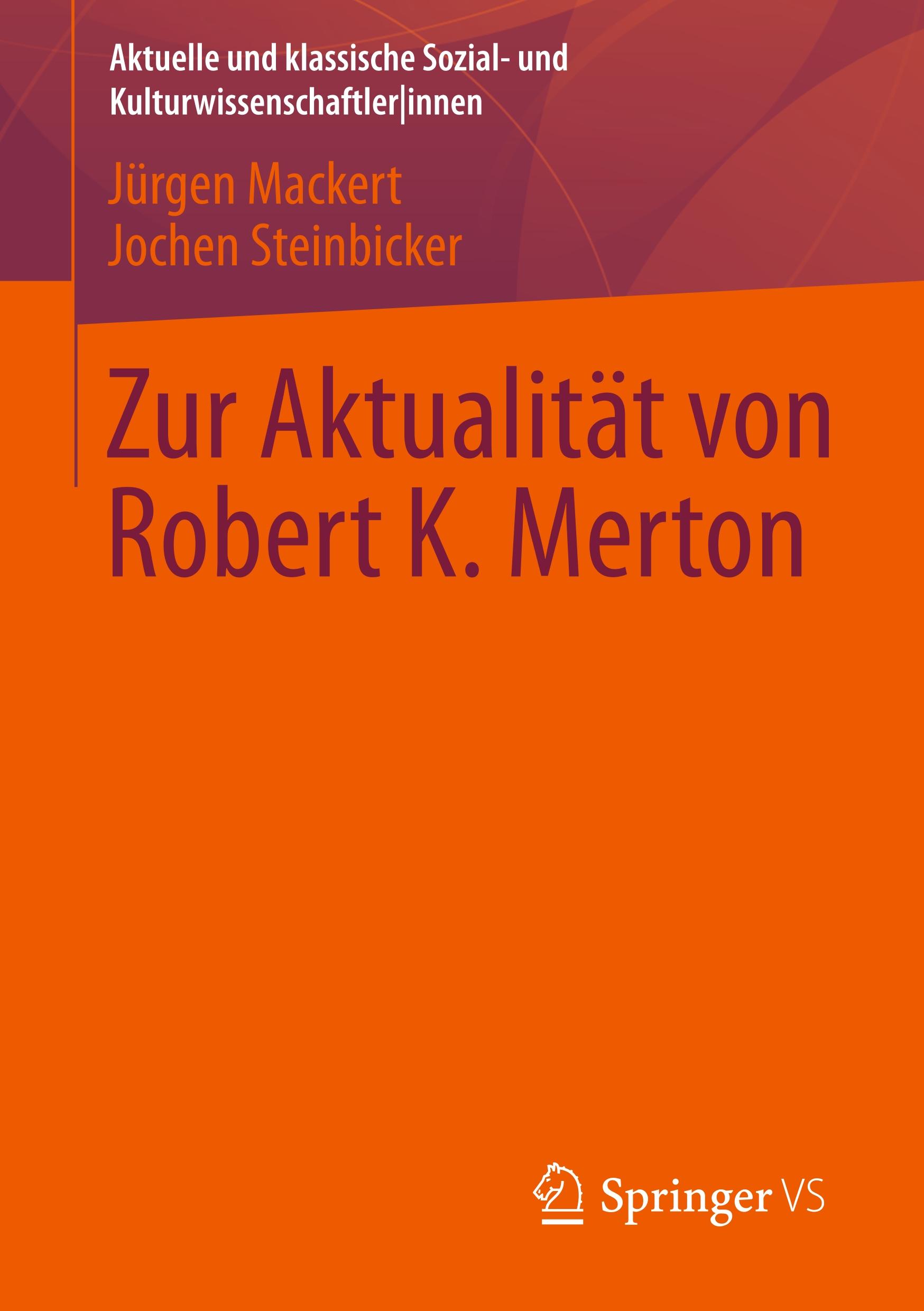 Zur Aktualitaet von Robert K. Merton - Jürgen Mackert|Jochen Steinbicker