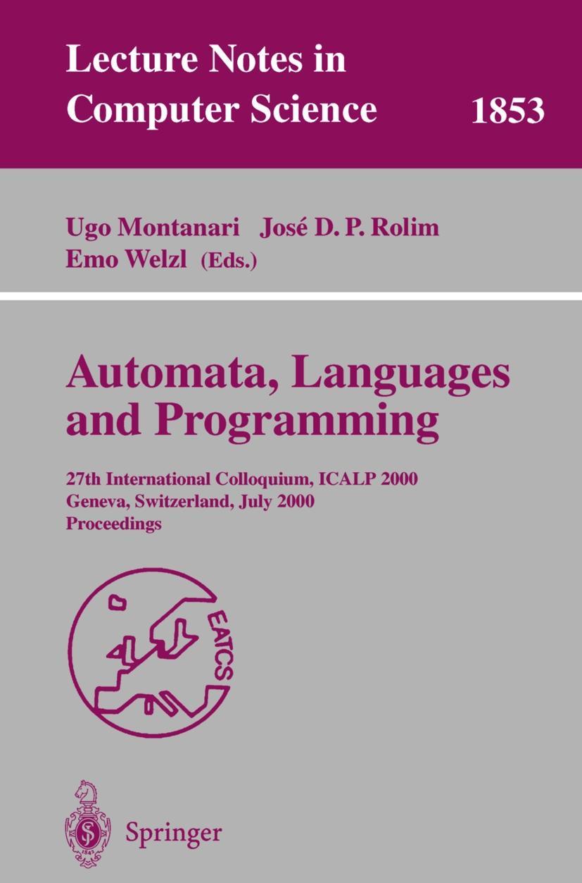 Automata, Languages and Programming - Montanari, Ugo|Rolim, Jose D.P.|Welzl, Emo