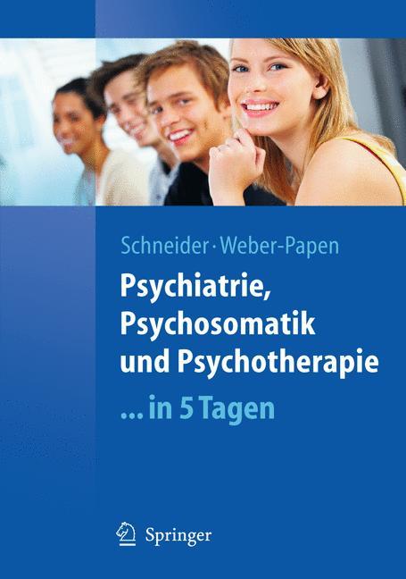 Psychiatrie, Psychosomatik und Psychotherapie.in 5 Tagen - Frank Schneider|Sabrina Weber