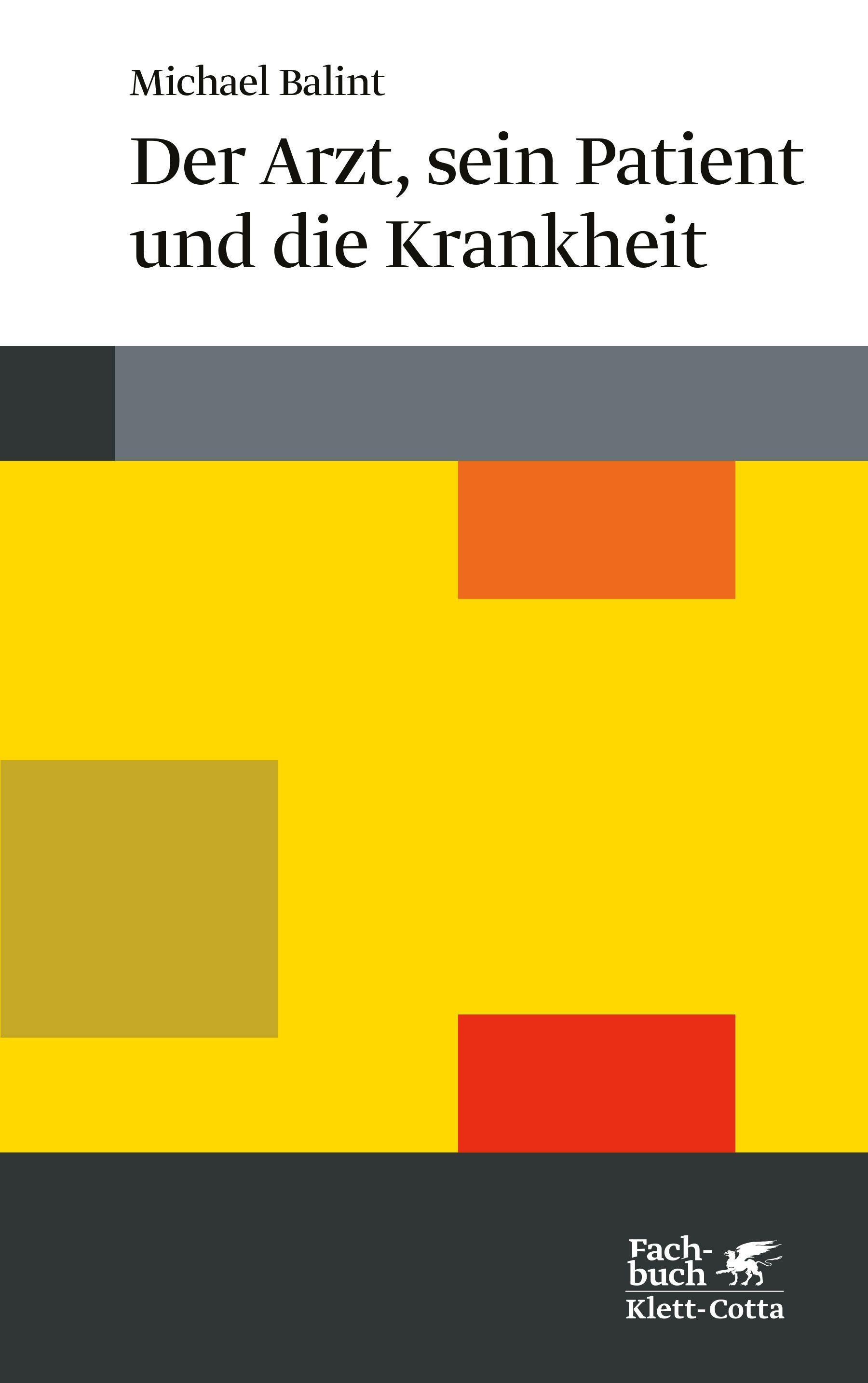 Der Arzt, sein Patient und die Krankheit - Michael Balint