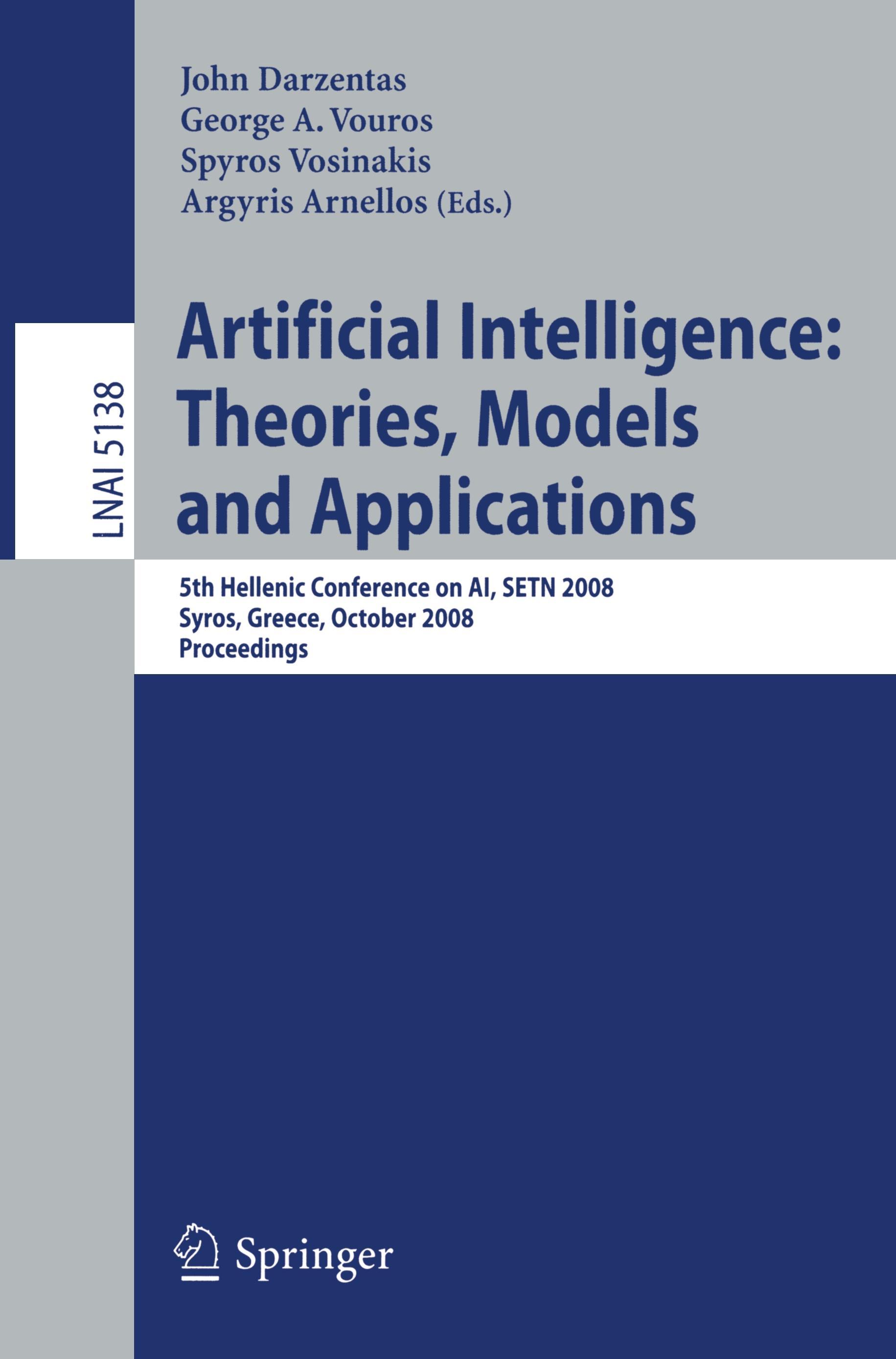 Artificial Intelligence: Theories, Models and Applications - Darzentas, John|Vouros, George|Vosinakis, Spyros|Arnellos, Argyris