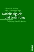 Nachhaltigkeit und Ernaehrung - Brunner, Karl-Michael|Schönberger, Gesa U.|Dirscherl, Clemens|Ziche, Joachim|Bergmann, Karin|Spiller, Achim|Schäfer, Martina|Strassner, Carola|Penker, Marianne|Payer, Harald|Empacher, Claudia