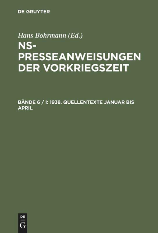 NS-Presseanweisungen der Vorkriegszeit, Baende 6 / I-III, 1938. Quellentexte - Bohrmann, Hans|Toepser-Ziegert, Gabriele